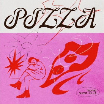 Tropiki & Guest Julka - Pizza