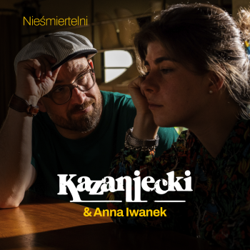 Kazaniecki & Anna Iwanek -...